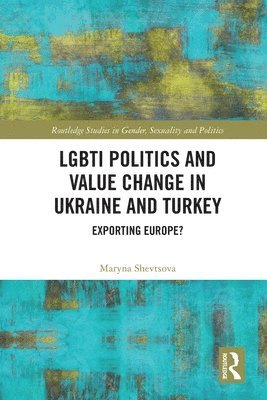 LGBTI Politics and Value Change in Ukraine and Turkey
