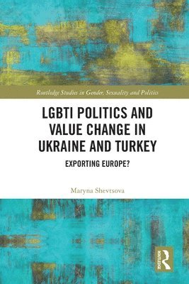 LGBTI Politics and Value Change in Ukraine and Turkey 1