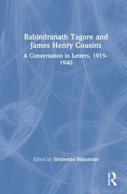 Sirshendu Majumdar, India) Majumdar, Sirshendu (Bolpur College, West Bengal - Rabindranath Tagore and James Henry Cousins, Inbunden