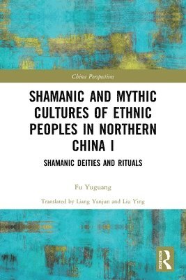 Fu Yuguang, Fu Yuguang - Shamanic and Mythic Cultures of Ethnic Peoples in Northern China I, Häftad