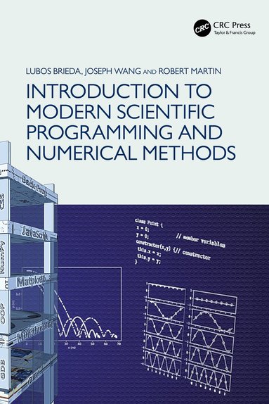 Lubos Brieda, Joseph Wang, Robert Martin - Introduction to Modern Scientific Programming and Numerical Methods, Häftad
