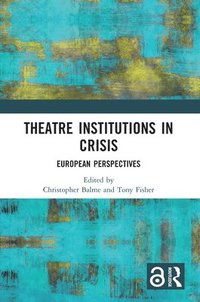 bokomslag Theatre Institutions in Crisis