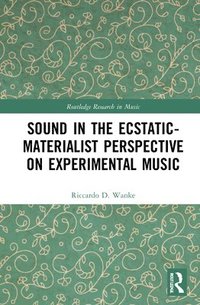 bokomslag Sound in the Ecstatic-Materialist Perspective on Experimental Music