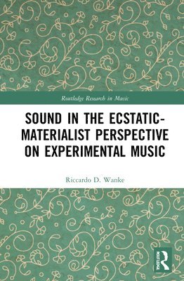 Sound in the Ecstatic-Materialist Perspective on Experimental Music 1
