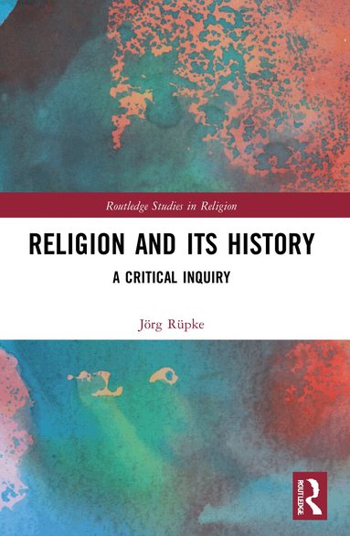 Jörg Rüpke - Religion and its History, Häftad