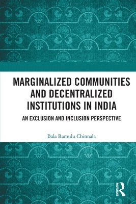 Marginalized Communities and Decentralized Institutions in India 1