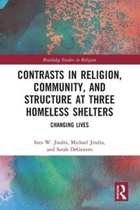 bokomslag Contrasts in Religion, Community, and Structure at Three Homeless Shelters