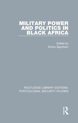 Military Power and Politics in Black Africa 1