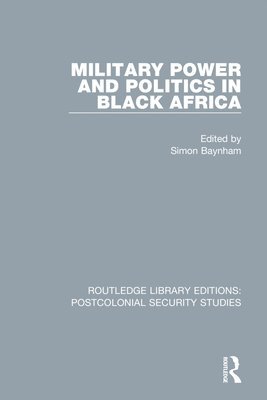 Military Power and Politics in Black Africa 1