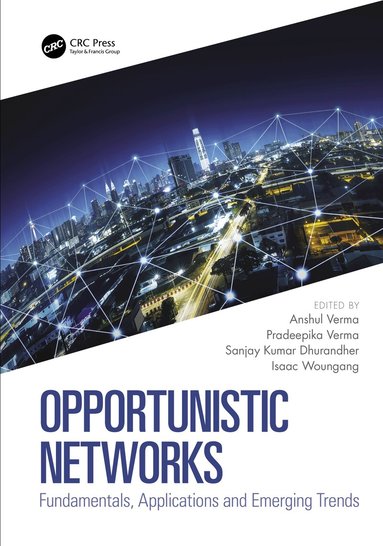 Anshul Verma, Pradeepika Verma, Sanjay Kumar Dhurandher, Isaac Woungang - Opportunistic Networks, Inbunden