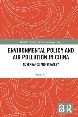 Yuan Xu - Environmental Policy and Air Pollution in China, Häftad