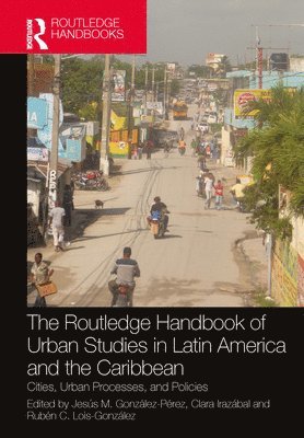 bokomslag The Routledge Handbook of Urban Studies in Latin America and the Caribbean