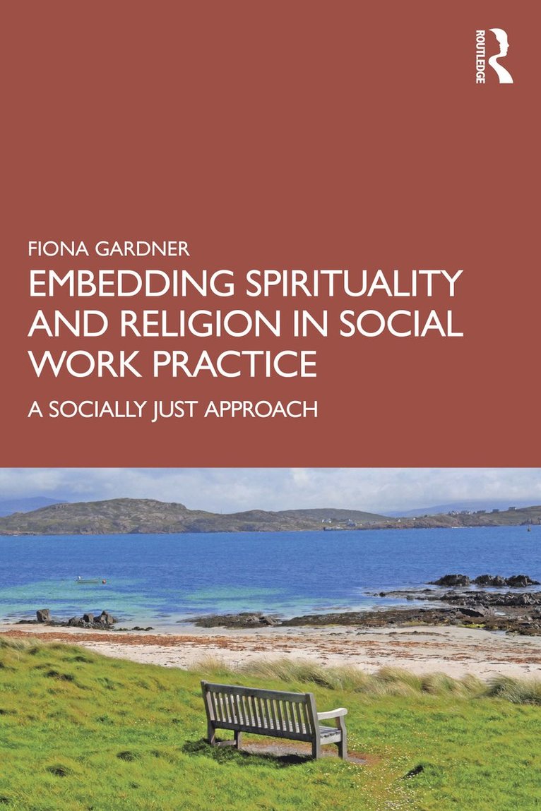 Embedding Spirituality and Religion in Social Work Practice 1