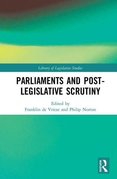 Franklin de Vrieze, Philip Norton - Parliaments and Post-Legislative Scrutiny, Inbunden