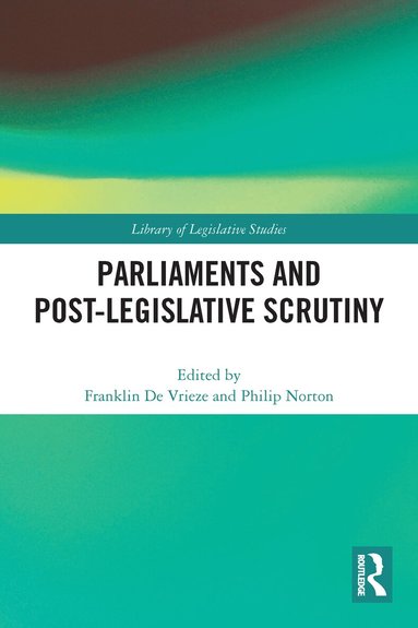 Franklin de Vrieze, Philip Norton - Parliaments and Post-Legislative Scrutiny, Häftad