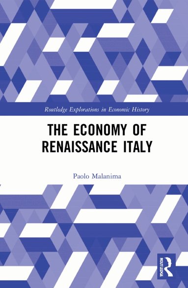 Paolo Malanima - Economy of Renaissance Italy, Inbunden