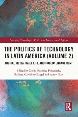 The Politics of Technology in Latin America (Volume 2) 1