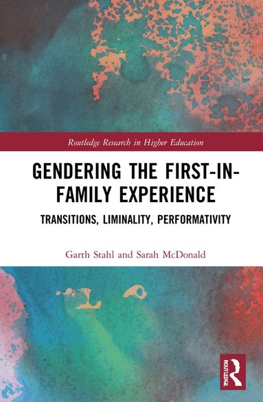 Garth Stahl, Sarah McDonald - Gendering the First-in-Family Experience, Inbunden