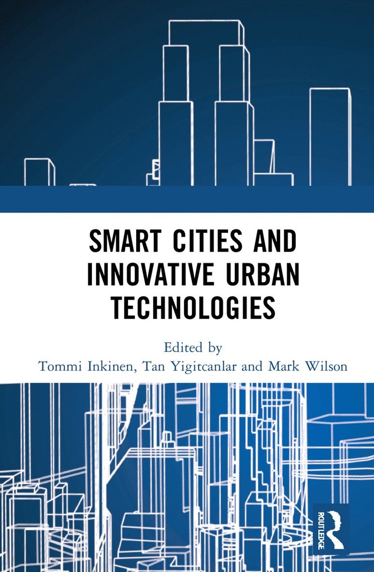 Tommi Inkinen, Tan Yigitcanlar, Mark Wilson, Australia) Yigitcanlar, Tan (QUT - Smart Cities and Innovative Urban Technologies, Inbunden