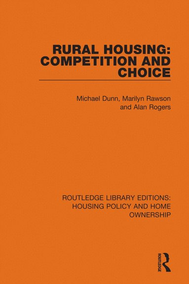 Michael Dunn, Marilyn Rawson, Alan Rogers - Rural Housing: Competition and Choice, Häftad
