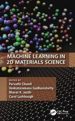 Parvathi Chundi, Venkataramana Gadhamshetty, Bharat K. Jasthi, Carol Lushbough - Machine Learning in 2D Materials Science, Inbunden