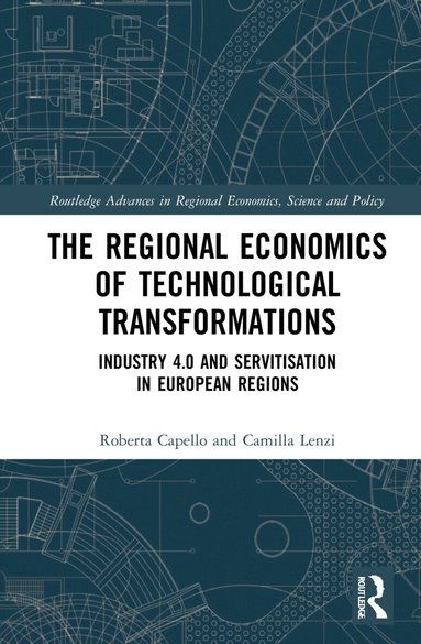 Roberta Capello, Camilla Lenzi - Regional Economics of Technological Transformations, Inbunden
