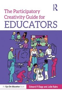 bokomslag The Participatory Creativity Guide for Educators