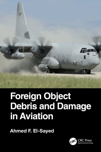 Ahmed F. El-Sayed - Foreign Object Debris and Damage in Aviation, Inbunden