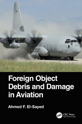 Ahmed F. El-Sayed, Egypt) El-Sayed, Ahmed F. (Zagazig University - Foreign Object Debris and Damage in Aviation, Inbunden