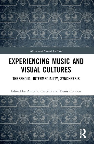 Antonio Cascelli, Denis Condon - Experiencing Music and Visual Cultures, Häftad