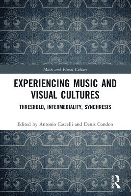 Antonio Cascelli, Denis Condon, Ireland) Cascelli, Antonio (Maynooth University, Ireland) Condon, Denis (Maynooth University - Experiencing Music and Visual Cultures, Häftad