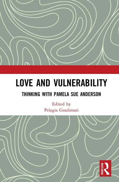 Pelagia Goulimari - Love and Vulnerability, Inbunden