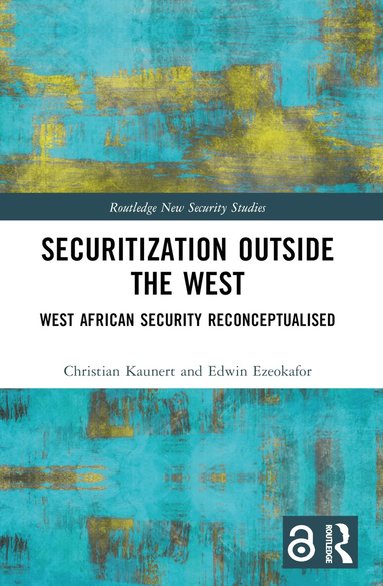 Christian Kaunert, Edwin Ezeokafor - Securitization Outside the West, Häftad