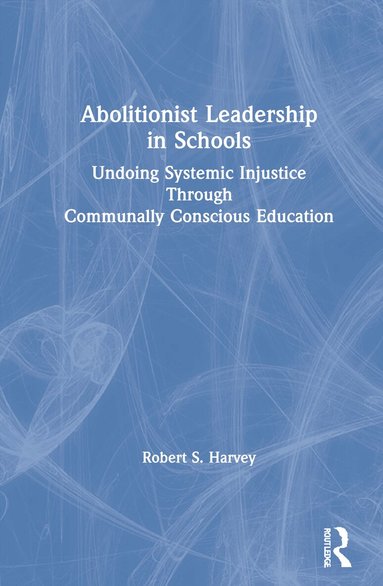 Robert Harvey - Abolitionist Leadership in Schools, Inbunden