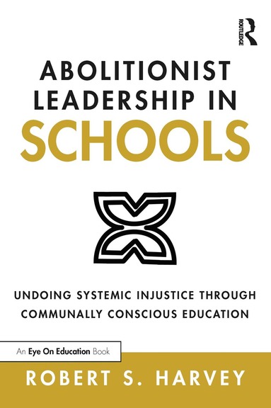 Robert Harvey - Abolitionist Leadership in Schools, Häftad