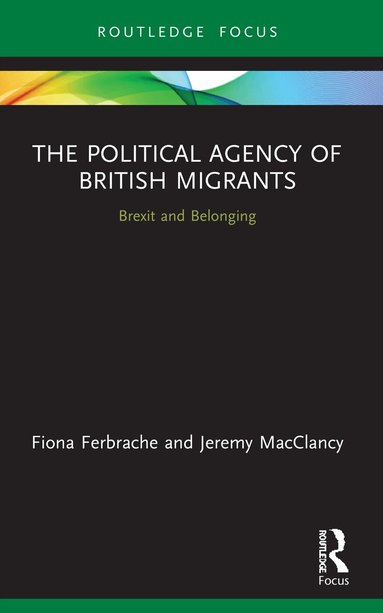 Fiona Ferbrache, Jeremy MacClancy - Political Agency of British Migrants, Häftad