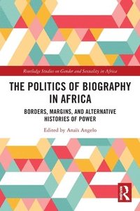 bokomslag The Politics of Biography in Africa