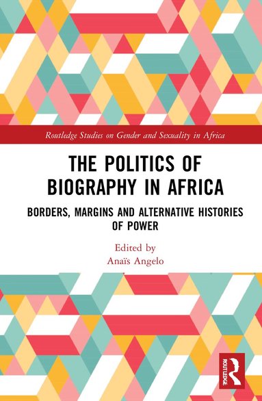 Anaïs Angelo - Politics of Biography in Africa, Häftad