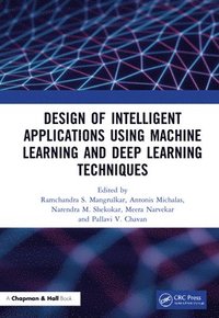 bokomslag Design of Intelligent Applications using Machine Learning and Deep Learning Techniques