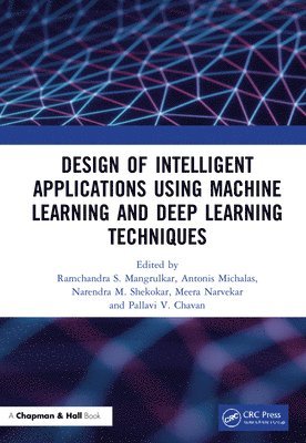bokomslag Design of Intelligent Applications using Machine Learning and Deep Learning Techniques