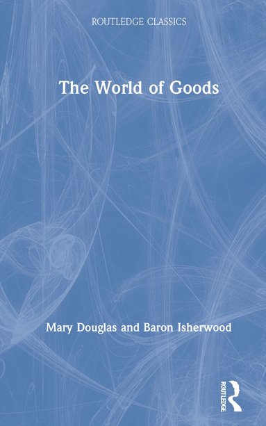 Mary Douglas, Baron Isherwood - World of Goods, Inbunden