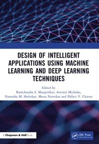 bokomslag Design of Intelligent Applications using Machine Learning and Deep Learning Techniques