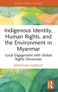 bokomslag Indigenous Identity, Human Rights, and the Environment in Myanmar