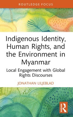 Indigenous Identity, Human Rights, and the Environment in Myanmar 1