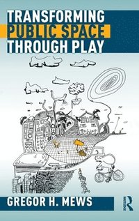 bokomslag Transforming Public Space through Play