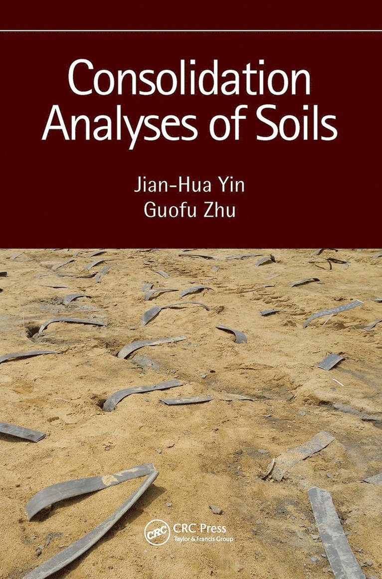 Jian-Hua Yin, Guofu Zhu, China) Yin, Jian-Hua (Hong Kong Polytechnic University, Hong Kong, China) Zhu, Guofu (Wuhan Univ. of Technology - Consolidation Analyses of Soils, Häftad