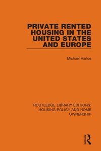 bokomslag Private Rented Housing in the United States and Europe