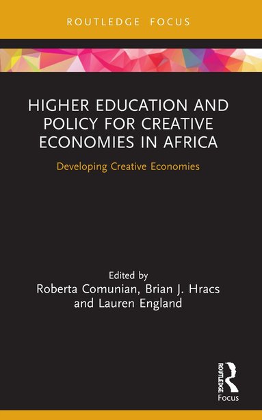 Roberta Comunian, Brian J. Hracs, Lauren England - Higher Education and Policy for Creative Economies in Africa, Häftad