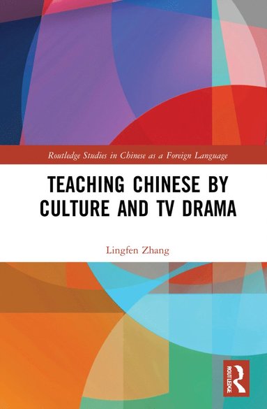 bokomslag Teaching Chinese by Culture and TV Drama