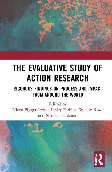 Eileen Piggot-Irvine, Lesley Ferkins, Wendy Rowe, Shankar Sankaran - Evaluative Study of Action Research, Inbunden